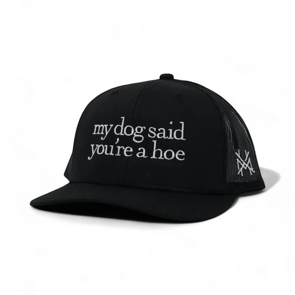 My Dog Said You're a Hoe Snapback Hat