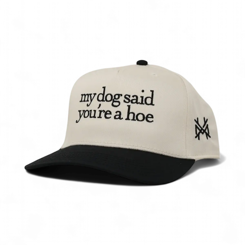 My Dog Said You're a Hoe Snapback Hat